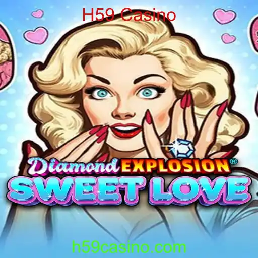 DiamondExplosionSweetLove: Uma Aventura Emocionante no H59 Casino